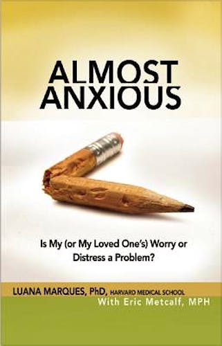 Portada del libro 9781616494476 Almost Anxious. is My (Or My Loved One's) Worry or Distress a Problem?
