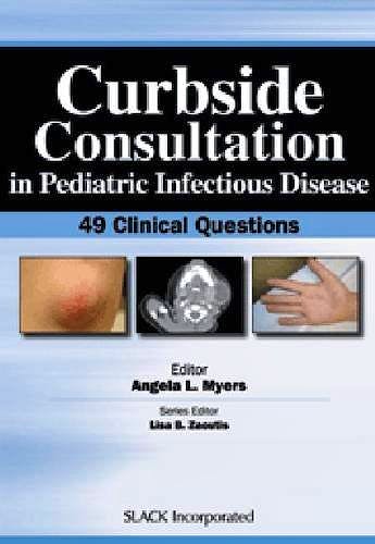 Portada del libro 9781617110016 Curbside Consultation in Pediatric Infectious Disease. 49 Clinical Questions
