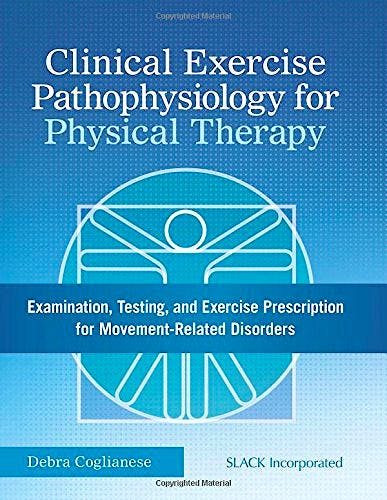 Portada del libro 9781617116452 Clinical Exercise Pathophysiology for Physical Therapy. Examination, Testing, and Exercise Prescription for Movement-Related Disorders