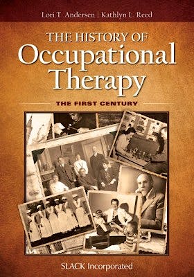 Portada del libro 9781617119972 The History of Occupational Therapy. the First Century