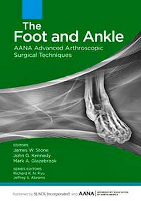Portada del libro 9781617119989 The Foot and Ankle (AANA Advanced Arthroscopic Surgical Techniques)