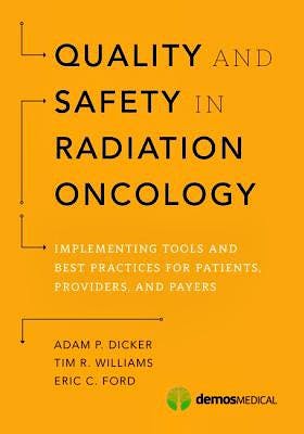 Portada del libro 9781620700747 Quality and Safety in Radiation Oncology. Implementing Tools and Best Practices for Patients, Providers, and Payers