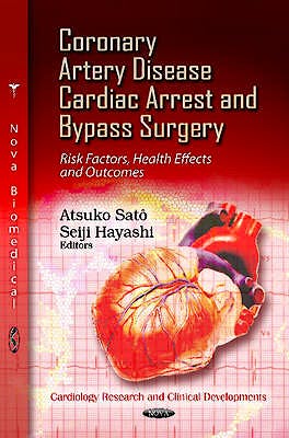 Portada del libro 9781621009764 Coronary Artery Disease, Cardiac Arrest and Bypass Surgery. Risk Factors, Health Effects and Outcomes