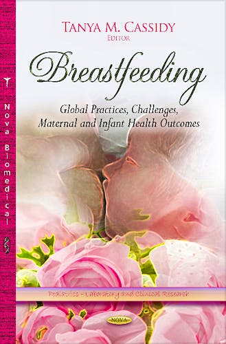 Portada del libro 9781628083637 Breastfeeding. Global Practices, Challenges, Maternal and Infant Health Outcomes (Pediatrics - Laboratory and Clinical Research Series)