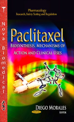 Portada del libro 9781628085495 Paclitaxel. Biosynthesis, Mechanisms of Action and Clinical Uses (Pharmacology. Research, Safety Testing and Regulation)