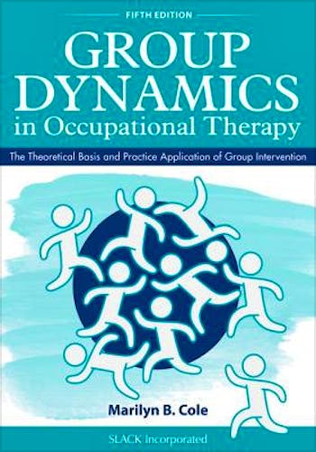 Portada del libro 9781630913670 Group Dynamics in Occupational Therapy. The Theoretical Basis and Practice Application of Group Intervention