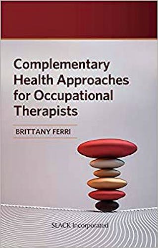 Portada del libro 9781630918576 Complementary Health Approaches for Occupational Therapists