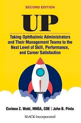 Portada del libro 9781630919207 UP Taking Ophthalmic Administrators and Their Management Teams to the Next Level of Skill, Performance and Career Satisfaction