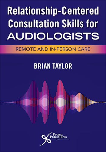 Portada del libro 9781635503357 Relationship-Centered Consultation Skills for Audiologists. Remote and In-Person Care