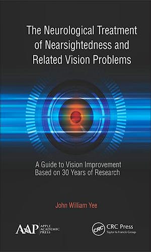 Portada del libro 9781771887328 The Neurological Treatment for Nearsightedness and Related Vision Problems. A Guide to Vision Improvement Based on 30 Years of Research