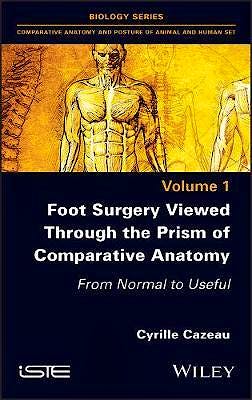 Portada del libro 9781786306043 Foot Surgery Viewed Through the Prism of Comparative Anatomy. From Normal to Useful