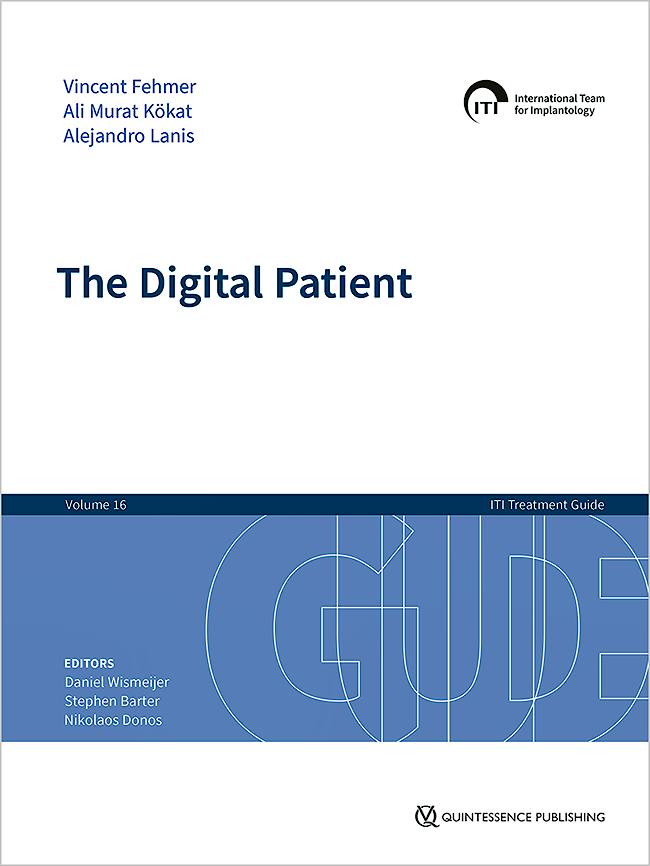 The Digital Patient. Series ITI Treatment Guide Series, Volume 16