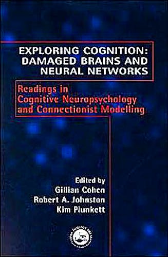 Portada del libro 9781841692180 Exploring Cognition: Damaged Brains and Neural Networks - Readings in Cognitive Neuropsychology and Connectionist Modelling