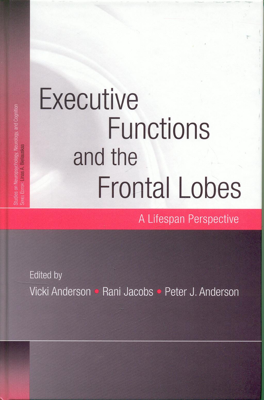 Portada del libro 9781841694900 Executive Functions and the Frontal Lobes. a Lifespan Perspective (Studies on Neuropsychology, Neurology and Cognition)