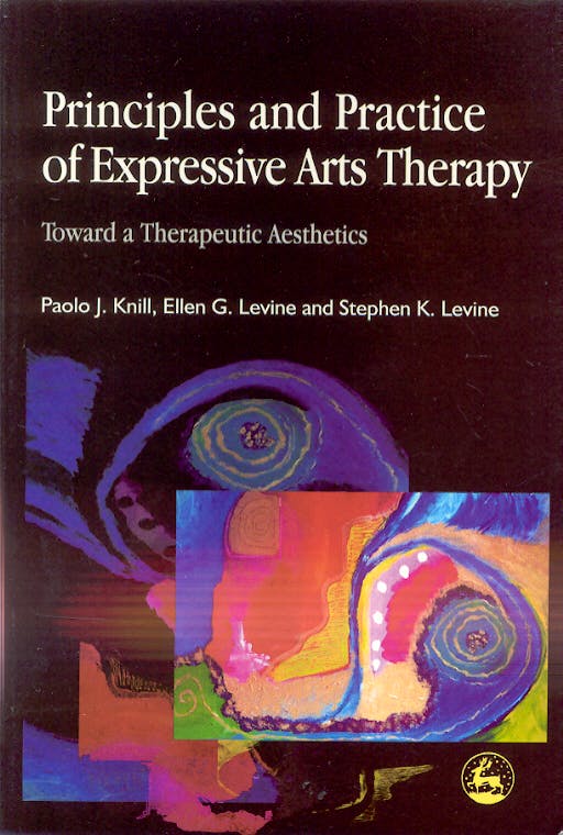 Portada del libro 9781843100393 Principles and Practice of Expressive Arts Therapy: Toward a Therapeutic Aesthetics