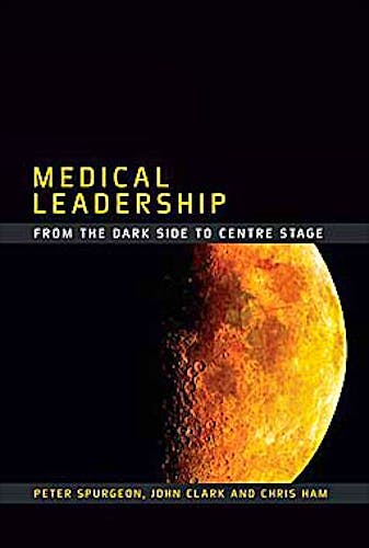 Portada del libro 9781846192463 Medical Leadership. from the Dark Side to Centre Stage