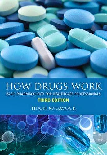Portada del libro 9781846194788 How Drugs Work. Basic Pharmacology for Healthcare Professionals