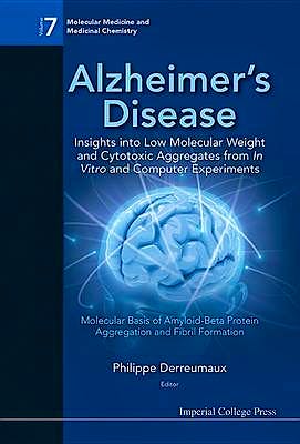 Portada del libro 9781848167544 Alzheimer's Disease. Insights into Low Molecular Weight and Cytotoxic Aggregates from in Vitro and Computer Experiments (Molecular medicine... Vol. 7)