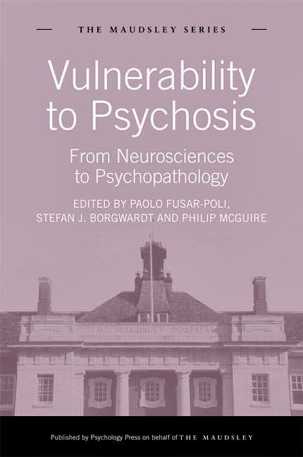 Portada del libro 9781848720879 Vulnerability to Psychosis: From Neurosciences to Psychopathology (The Maudsley Series)