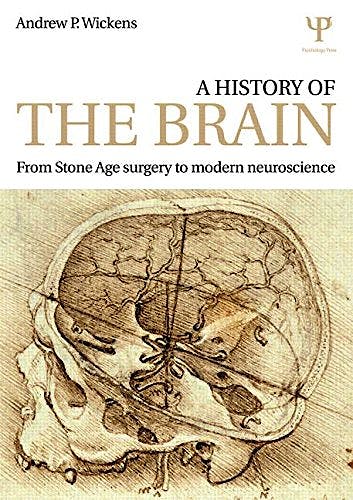 Portada del libro 9781848723658 A History of the Brain. From Stone Age Surgery to Modern Neuroscience