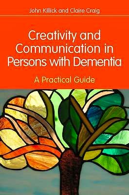 Portada del libro 9781849051132 Creativity and Communication in Persons with Dementia. a Practical Guide
