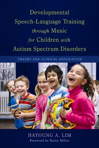 Portada del libro 9781849058490 Developmental Speech-Language Training through Music for Children with Autism Spectrum Disorders: Theory and Clinical Application