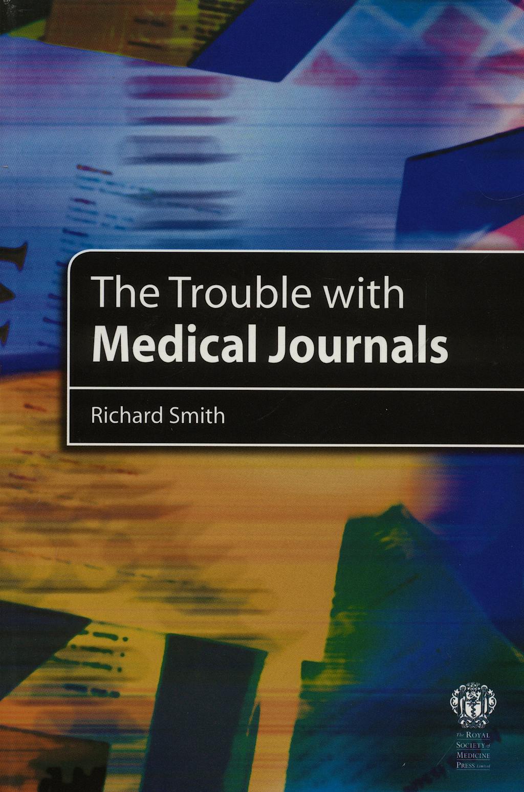 Portada del libro 9781853156731 The Trouble with Medical Journals