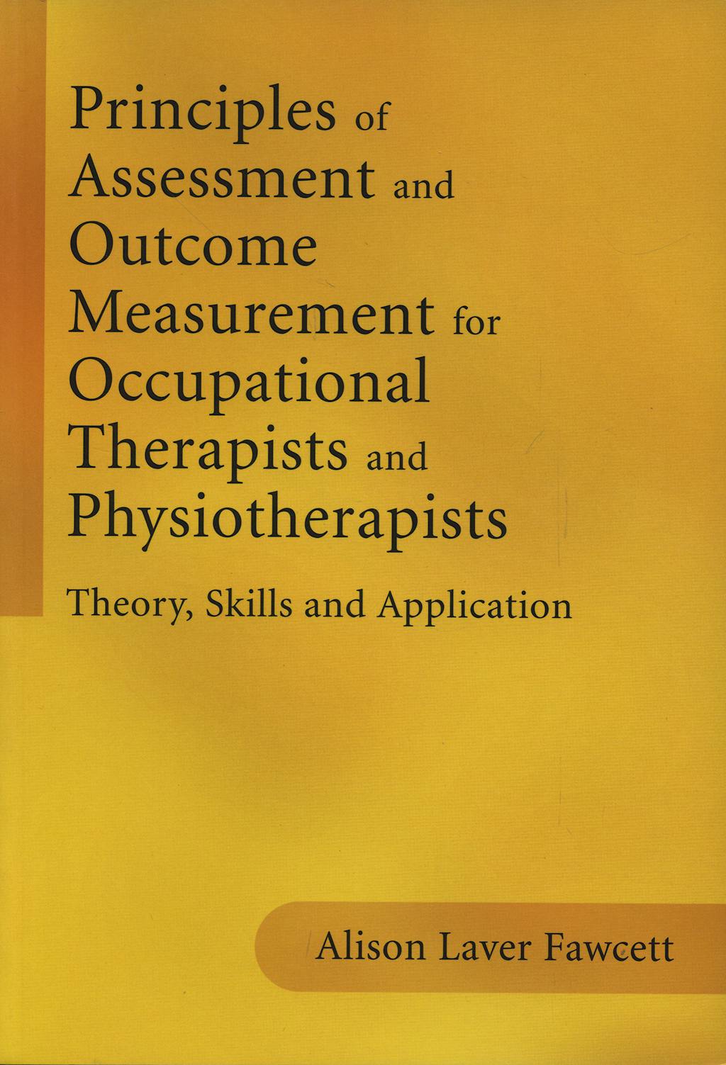 Portada del libro 9781861564801 Principles of Assessment and Outcome Measurement for Occupational Therapists and Physiotherapists. Theory, Skills and Application