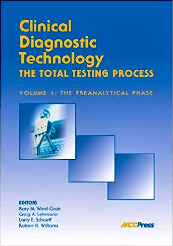Portada del libro 9781890883898 Clinical Diagnostic Technology. the Total Testing Process, vol.1: The Preanalytical Phase