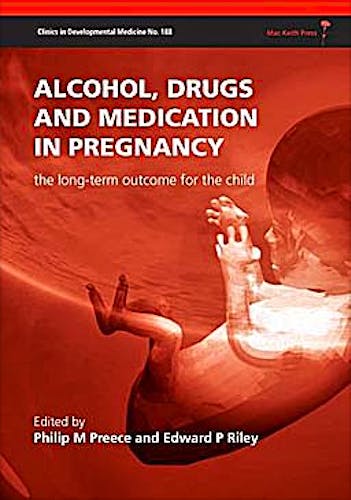 Portada del libro 9781898683889 Alcohol, Drugs and Medication in Pregnancy. the Long Term Outcome for the Child (Clinics in Developmental Medicine Nº 188)