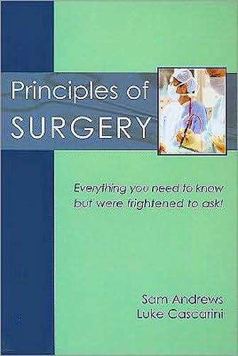 Portada del libro 9781903378571 Principles of Surgery. Everything You Need to Know but Were Frightened to Ask!