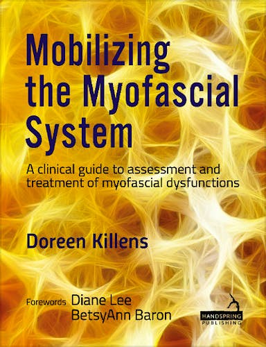Portada del libro 9781909141902 Mobilizing the Myofascial System. A Clinical Guide to Assessment and Treatment of Myofascial Dysfunctions