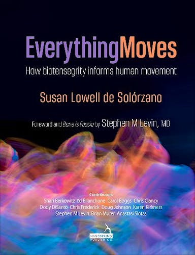 Portada del libro 9781909141964 Everything Moves. How Biotensegrity Informs Human Movement
