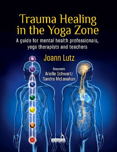 Portada del libro 9781912085071 Trauma Healing in the Yoga Zone. A Guide for Mental Health Professionals, Yoga Therapists and Teachers