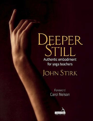 Portada del libro 9781912085712 Deeper Still. Authentic Embodiment for Yoga Teachers