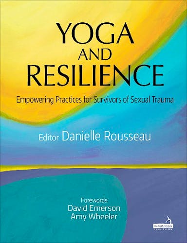 Portada del libro 9781912085934 Yoga and Resilience. Empowering Practices for Survivors of Sexual Trauma