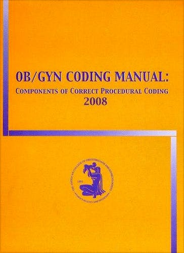 Portada del libro 9781932328417 OB/GYN Coding Manual: Components of Correct Procedural Coding 2008 (Revised Edition)