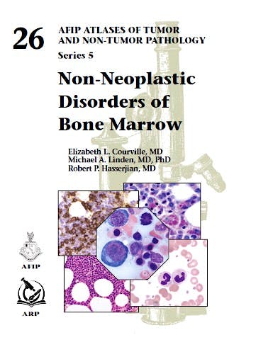 Portada del libro 9781933477664 Non-Neoplastic Disorders of Bone Marrow (AFIP Atlas of Tumor and Non-Tumor Pathology, Series 5, Vol. 26)