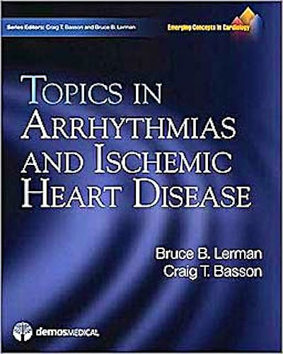 Portada del libro 9781933864587 Topics in Arrhythmias and Ischemic Heart Disease. Emerging Concepts in Cardiology Series