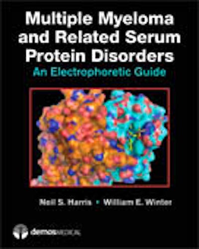 Portada del libro 9781933864754 Multiple Myeloma and Related Serum Protein Disorders. an Electrophoretic Guide