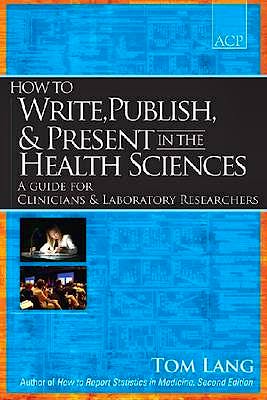 Portada del libro 9781934465141 How to Write, Publish, and Present in the Health Sciences. a Guide for Clinicians and Laboratory Researchers