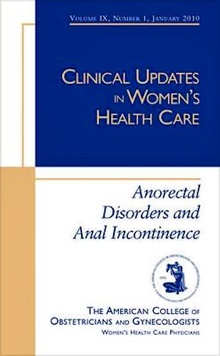 Portada del libro 9781934946725 Anorectal Disorders and Anal Incontinence (Clinical Updates in Women's Health Care)