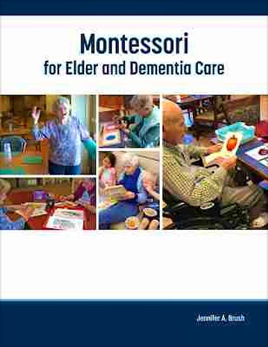 Portada del libro 9781938870897 Montessori for Elder and Dementia Care