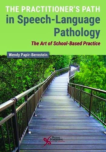 Portada del libro 9781944883454 The Practitioner's Path in Speech-Language Pathology. The Art of School-Based Practice
