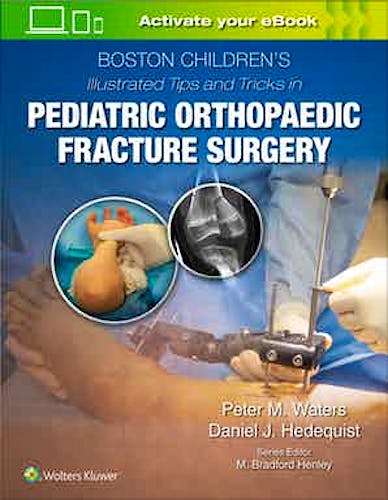Portada del libro 9781975103859 Boston Children's Illustrated Tips and Tricks in Pediatric Orthopaedic Fracture Surgery