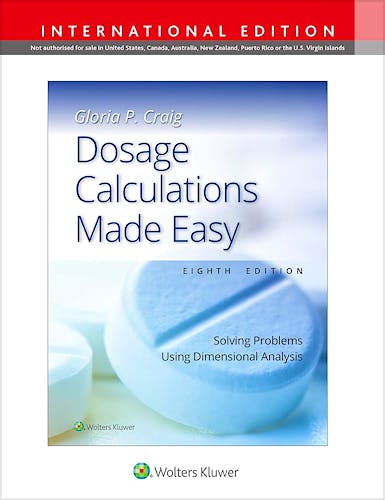 Dosage Calculations Made Easy. Solving Problems Using Dimensional Analysis. International Edition