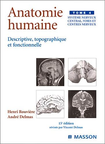 Portada del libro 9782294010224 Anatomie Humaine, Tome 4: Systeme Nerveux Central, Voies et Centres Nerveux