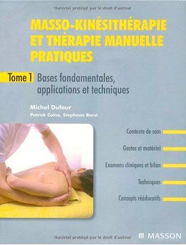 Portada del libro 9782294086243 Masso-Kinesitherapie Et Therapie Manuelle Pratiques, Tome 1: Bases Fondamentales, Applications Et Techniques