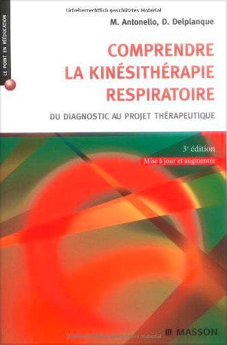Portada del libro 9782294707995 Comprendre la Kinesitherapie Respiratoire. Du Diagnostic Au Projet Thérapeutique (Le Point en Reeducation)
