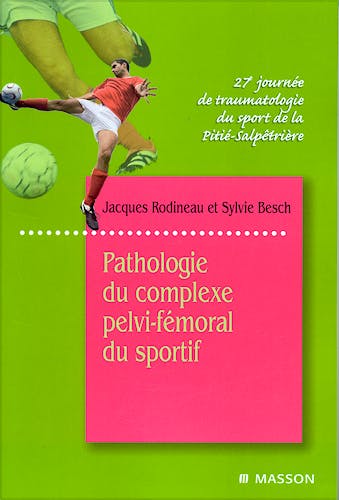 Portada del libro 9782294709449 Pathologie Du Complexe Pelvi-Fémoral Du Sportif. 27e Journée de Traumatologie Du Sport de la Pitié-Salpêtrière